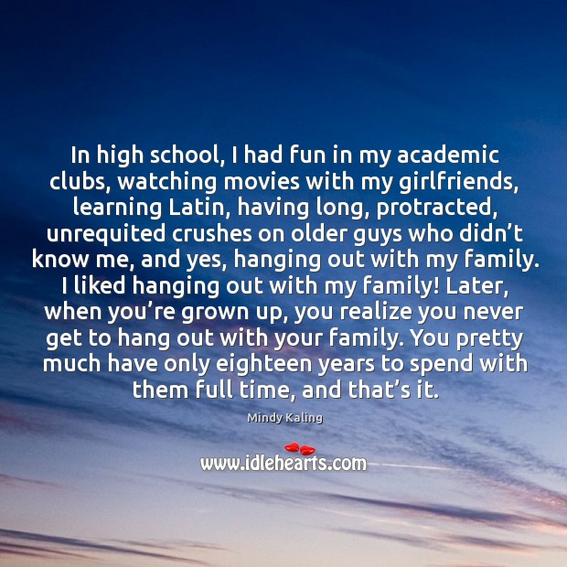 In high school, I had fun in my academic clubs, watching movies Mindy Kaling Picture Quote