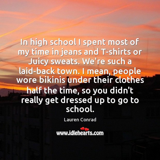 In high school I spent most of my time in jeans and School Quotes Image