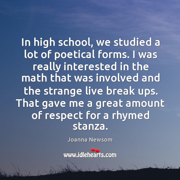 In high school, we studied a lot of poetical forms. Joanna Newsom Picture Quote