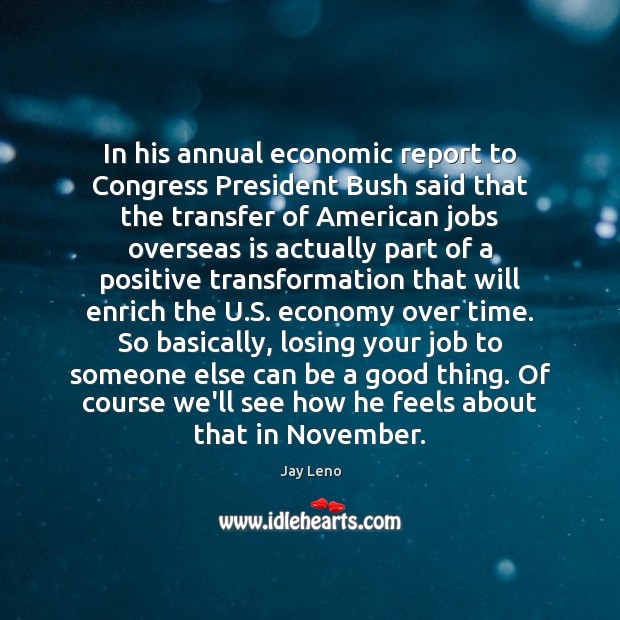 In his annual economic report to Congress President Bush said that the Image
