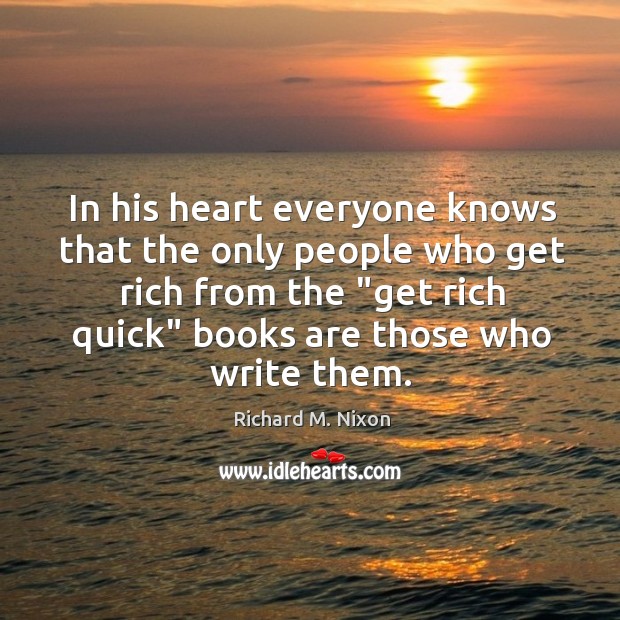 In his heart everyone knows that the only people who get rich Image