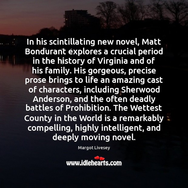 In his scintillating new novel, Matt Bondurant explores a crucial period in Margot Livesey Picture Quote