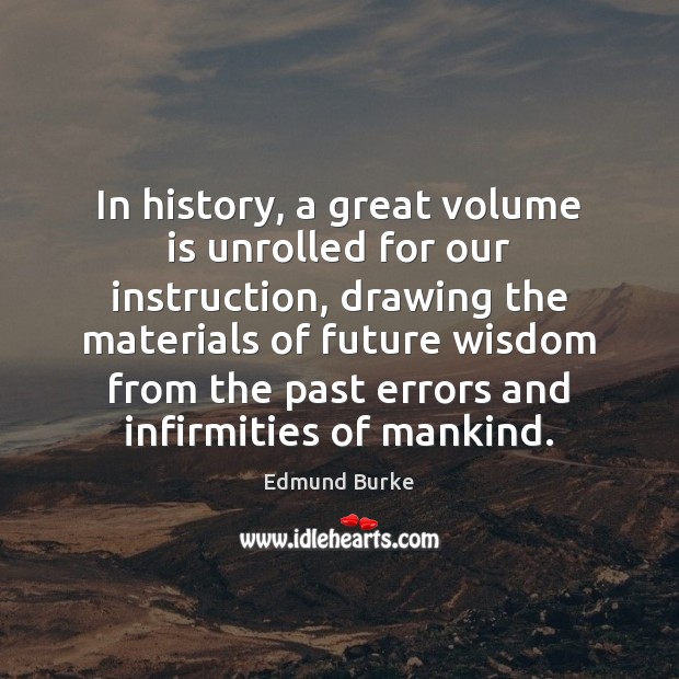 In history, a great volume is unrolled for our instruction, drawing the Image