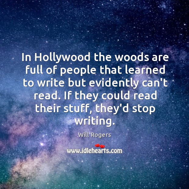 In Hollywood the woods are full of people that learned to write Image