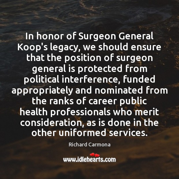 In honor of Surgeon General Koop’s legacy, we should ensure that the Richard Carmona Picture Quote