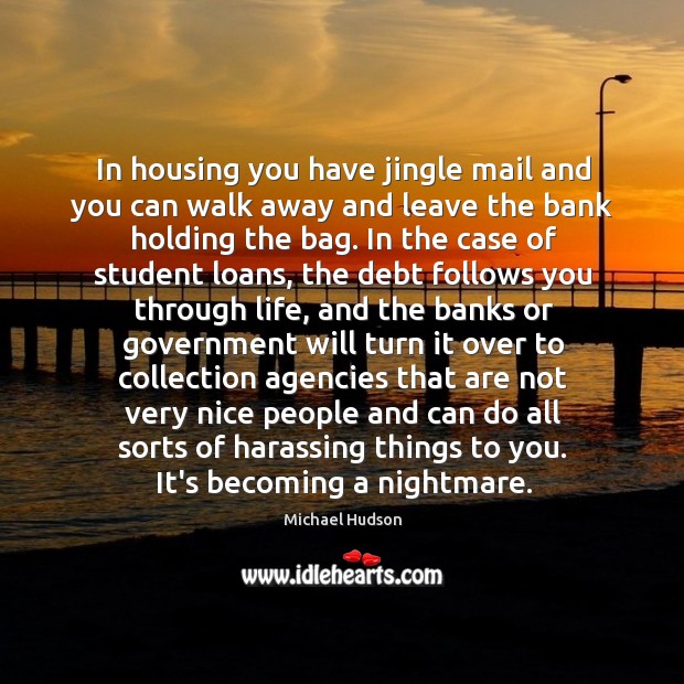 In housing you have jingle mail and you can walk away and Michael Hudson Picture Quote