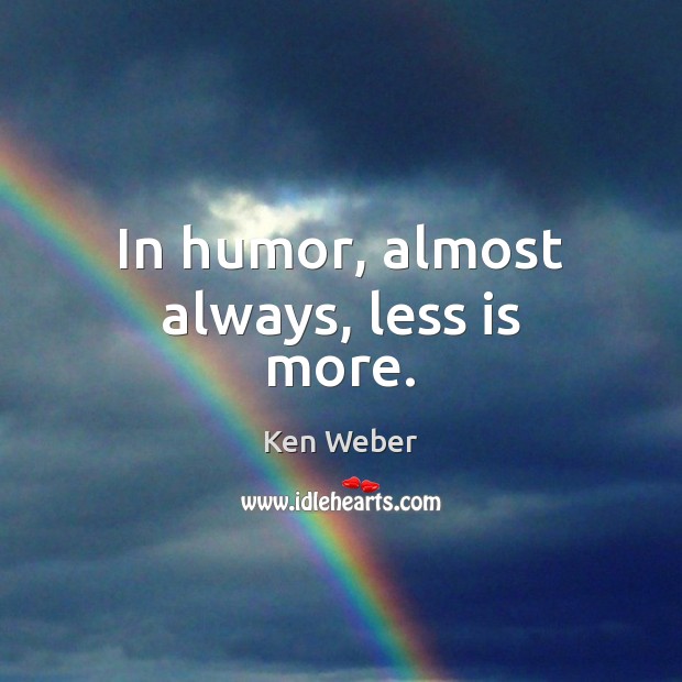 In humor, almost always, less is more. Image