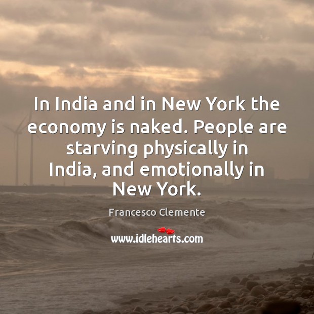 In India and in New York the economy is naked. People are Image