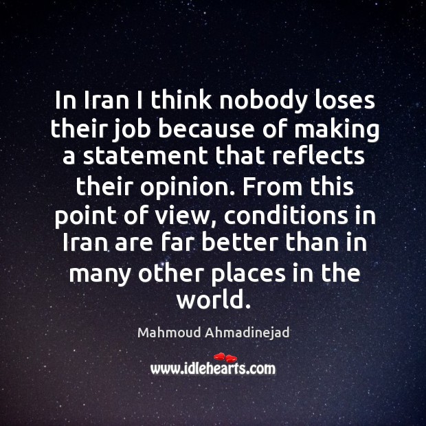 In iran I think nobody loses their job because of making a statement that reflects their opinion. Image