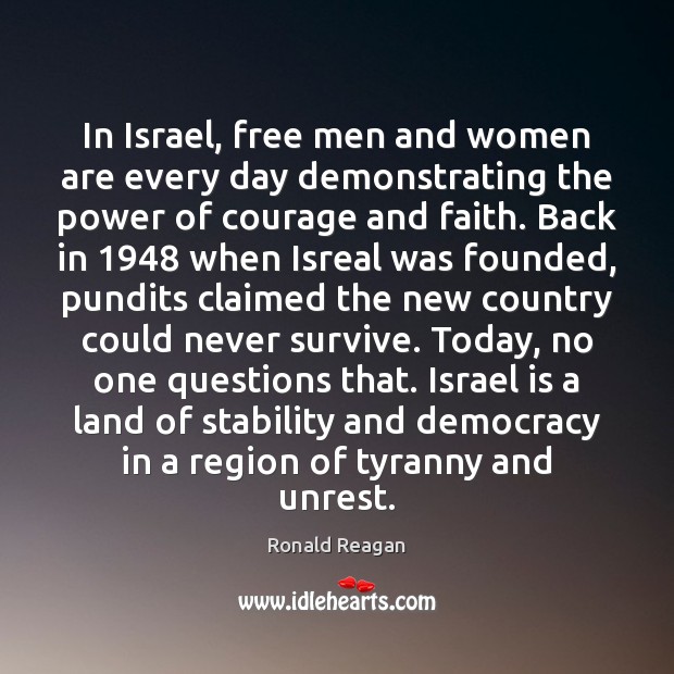 In Israel, free men and women are every day demonstrating the power Ronald Reagan Picture Quote