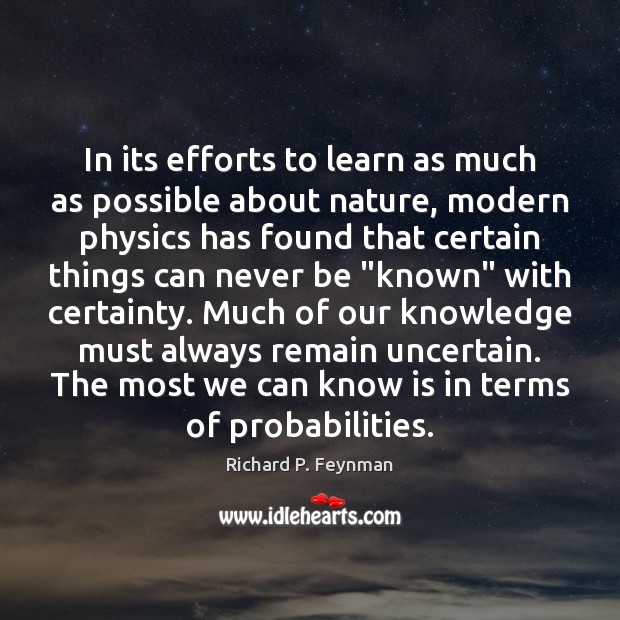 In its efforts to learn as much as possible about nature, modern Richard P. Feynman Picture Quote