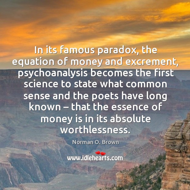 In its famous paradox, the equation of money and excrement Norman O. Brown Picture Quote