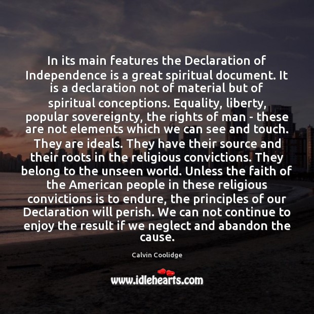 In its main features the Declaration of Independence is a great spiritual Calvin Coolidge Picture Quote