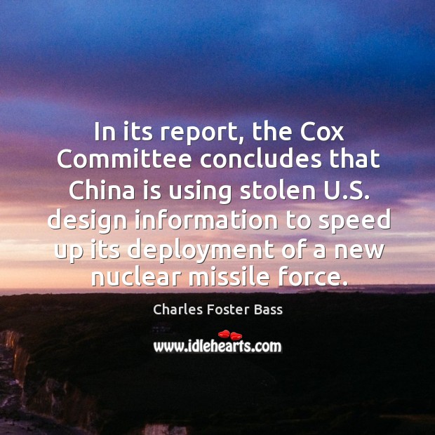 In its report, the cox committee concludes that china is using stolen u.s. Design information Charles Foster Bass Picture Quote