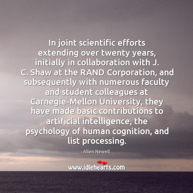 In joint scientific efforts extending over twenty years, initially in collaboration with Allen Newell Picture Quote