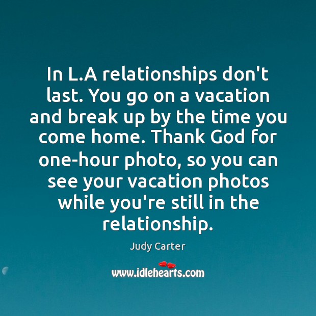 In L.A relationships don’t last. You go on a vacation and Image