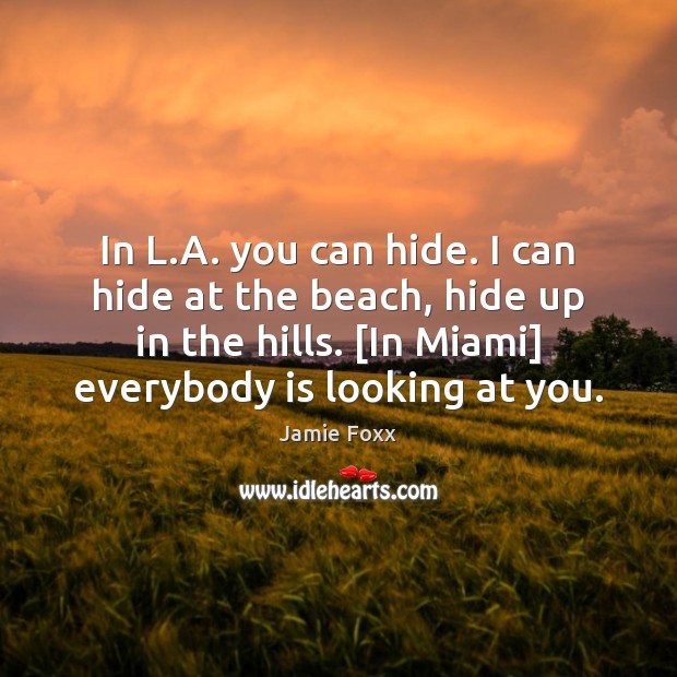 In L.A. you can hide. I can hide at the beach, Image