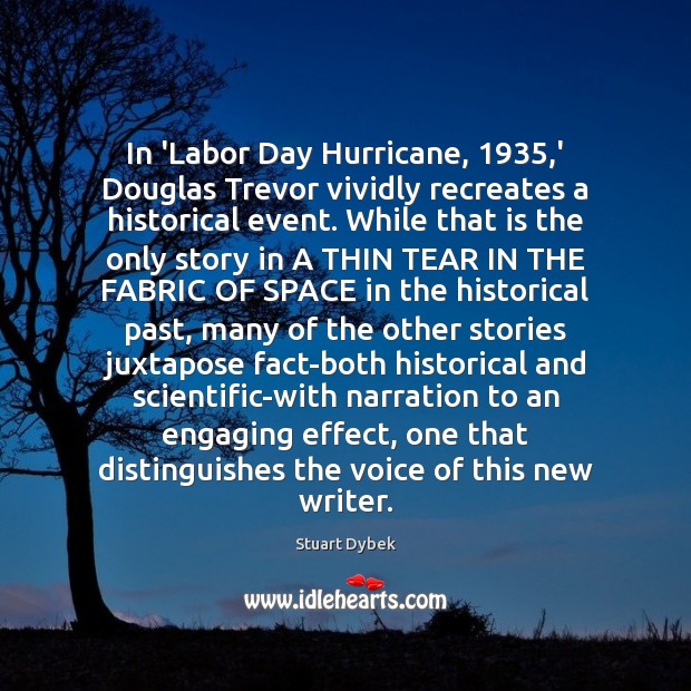 In ‘Labor Day Hurricane, 1935,’ Douglas Trevor vividly recreates a historical event. Stuart Dybek Picture Quote