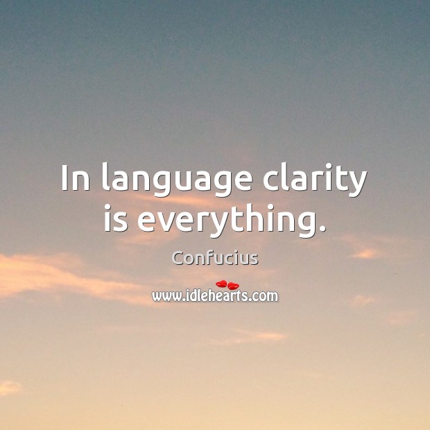 In language clarity is everything. Image