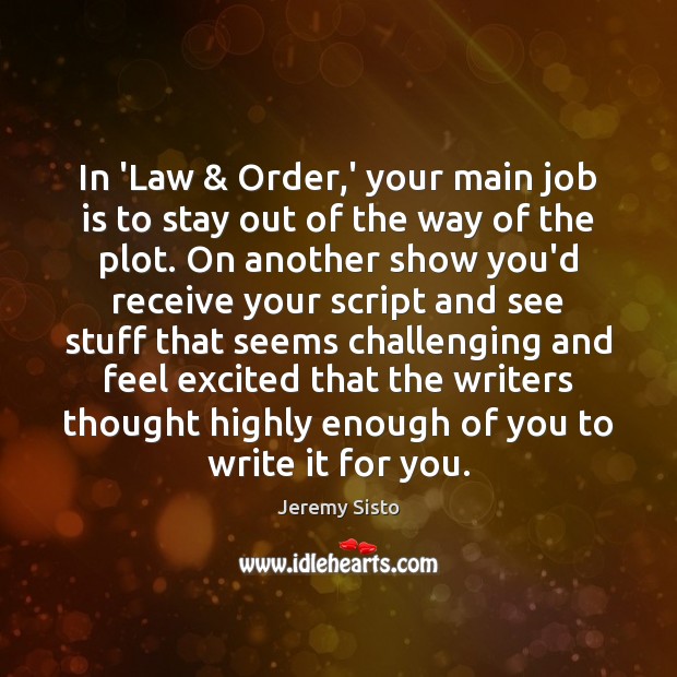 In ‘Law & Order,’ your main job is to stay out of Jeremy Sisto Picture Quote