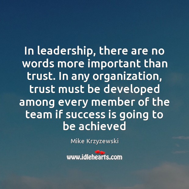 In leadership, there are no words more important than trust. In any Image