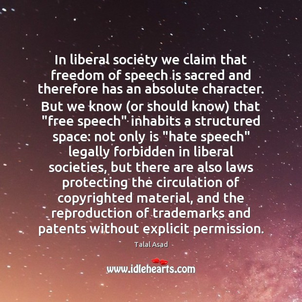 In liberal society we claim that freedom of speech is sacred and Freedom of Speech Quotes Image