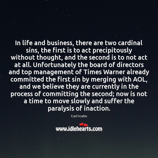 In life and business, there are two cardinal sins, the first is Carl Icahn Picture Quote