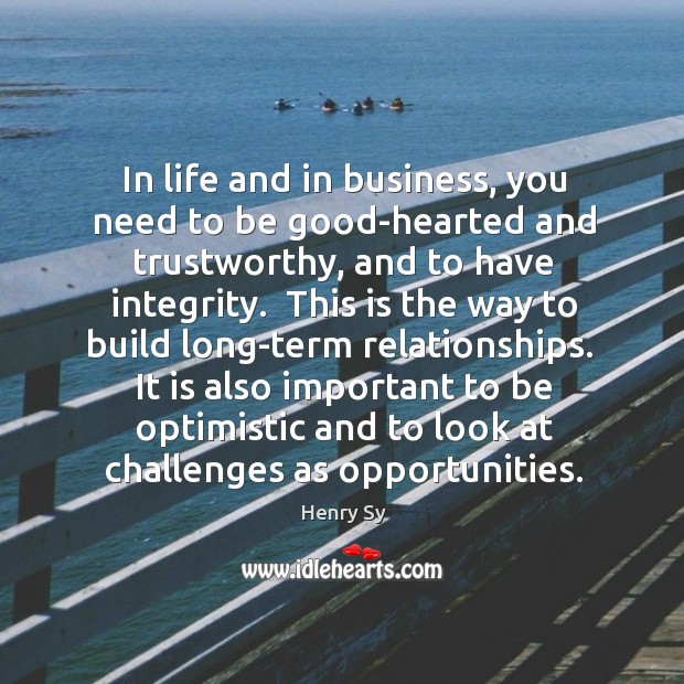 In life and in business, you need to be good-hearted and trustworthy, Image