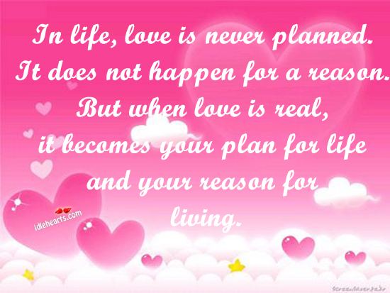 In life, love is never planned. Love Is Quotes Image