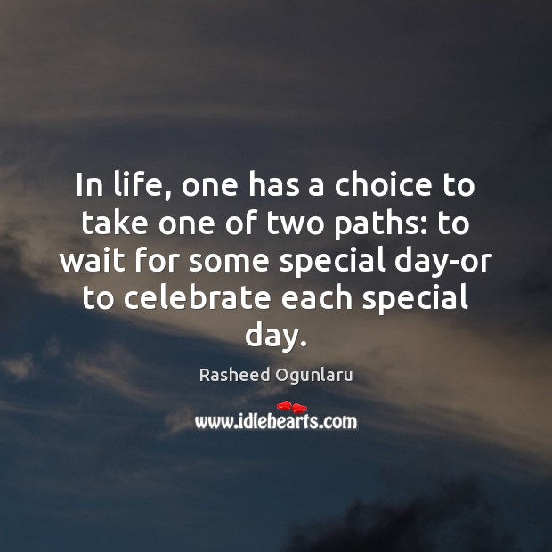 In life, one has a choice to take one of two paths: Rasheed Ogunlaru Picture Quote