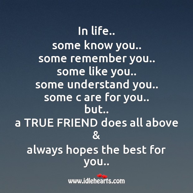 In life.. Some know you.. Some remember you. Friendship Messages Image