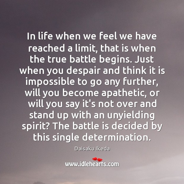 In life when we feel we have reached a limit, that is Determination Quotes Image