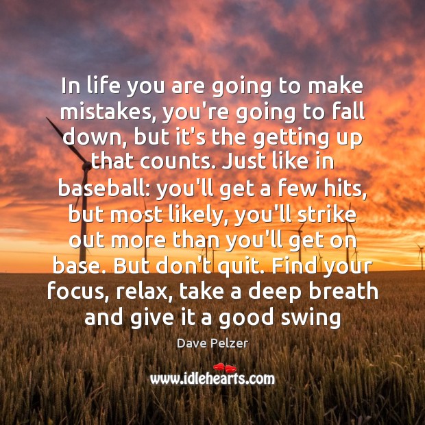 In life you are going to make mistakes, you’re going to fall Dave Pelzer Picture Quote
