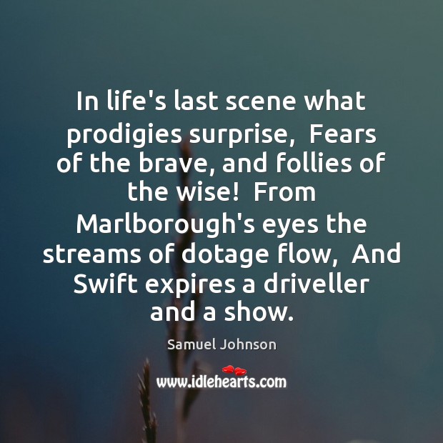 In life’s last scene what prodigies surprise,  Fears of the brave, and Samuel Johnson Picture Quote