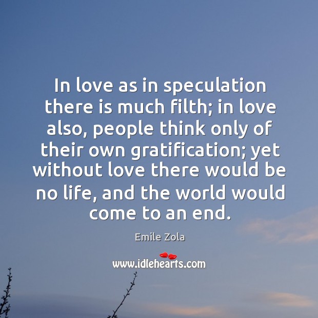 In love as in speculation there is much filth; in love also, Image