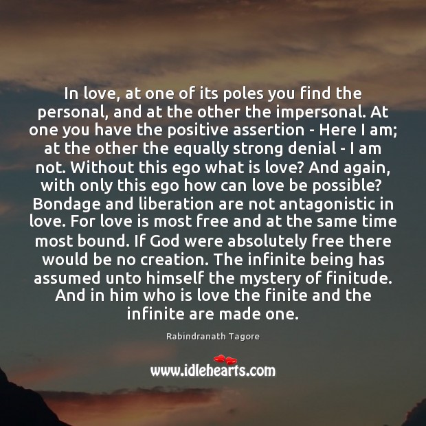 In love, at one of its poles you find the personal, and Rabindranath Tagore Picture Quote