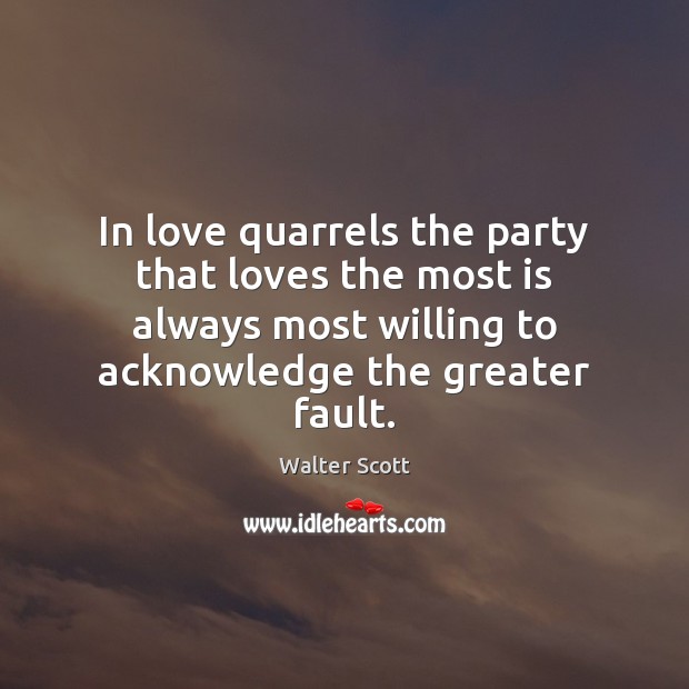 In love quarrels the party that loves the most is always most Image