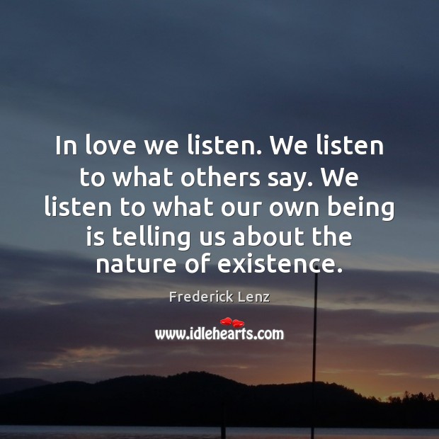 In love we listen. We listen to what others say. We listen Image