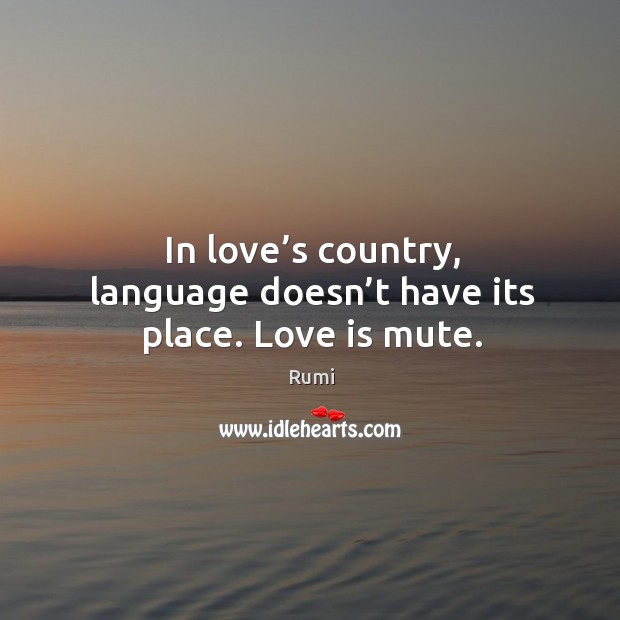 In love’s country, language doesn’t have its place. Love is mute. Image
