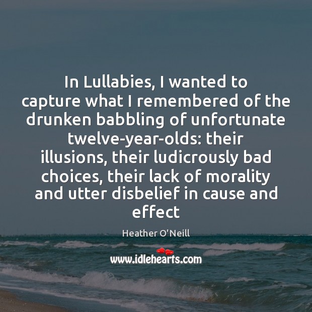 In Lullabies, I wanted to capture what I remembered of the drunken 
