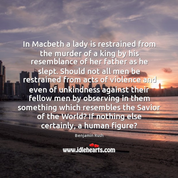 In Macbeth a lady is restrained from the murder of a king Image