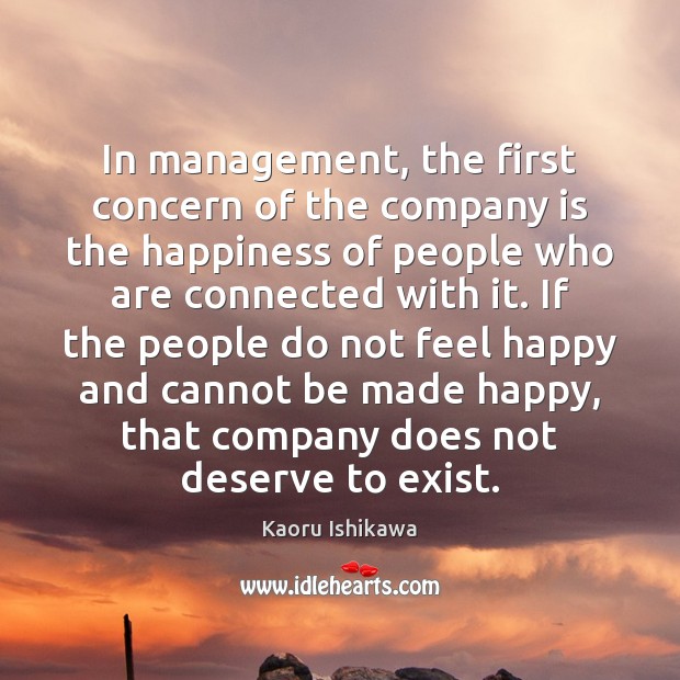 In management, the first concern of the company is the happiness of Kaoru Ishikawa Picture Quote