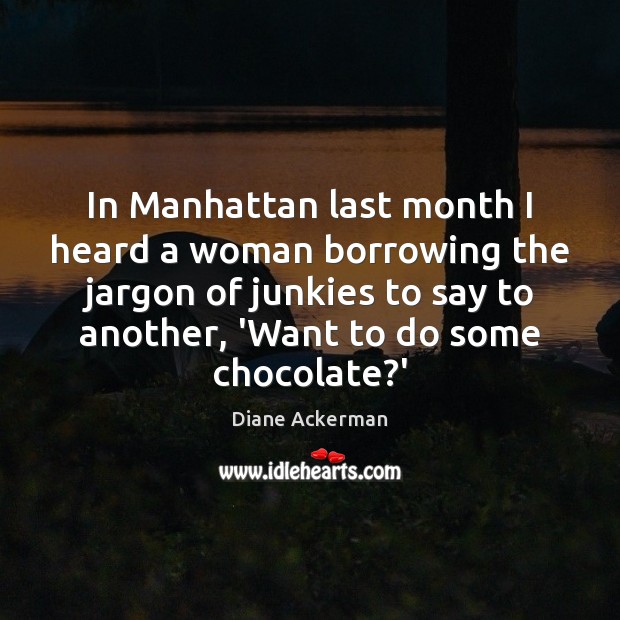 In Manhattan last month I heard a woman borrowing the jargon of 