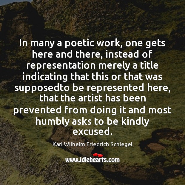 In many a poetic work, one gets here and there, instead of Karl Wilhelm Friedrich Schlegel Picture Quote