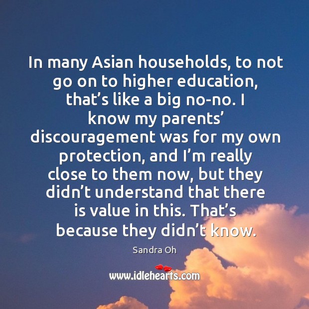 In many asian households, to not go on to higher education, that’s like a big no-no. Image