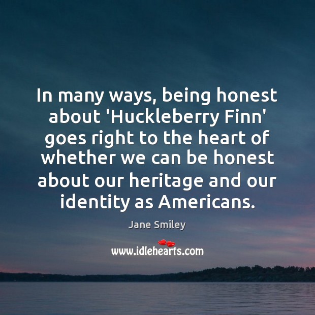 In many ways, being honest about ‘Huckleberry Finn’ goes right to the Honesty Quotes Image