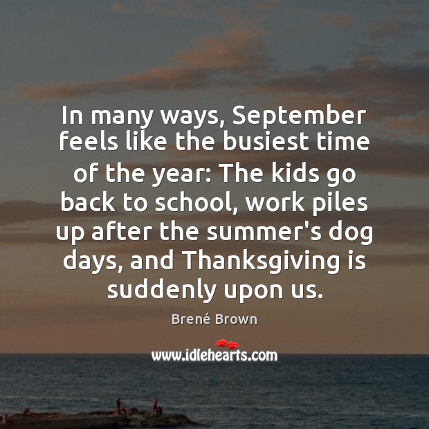 In many ways, September feels like the busiest time of the year: Brené Brown Picture Quote