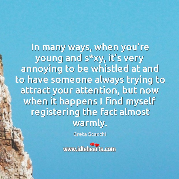 In many ways, when you’re young and s*xy Greta Scacchi Picture Quote