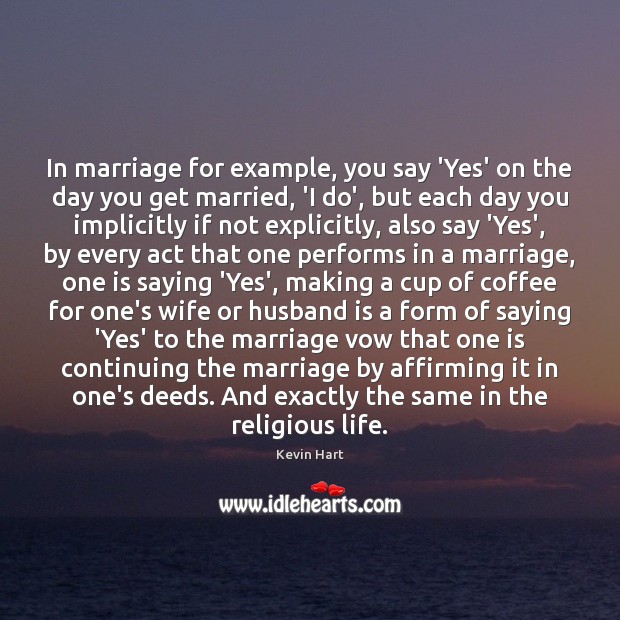 In marriage for example, you say ‘Yes’ on the day you get Coffee Quotes Image