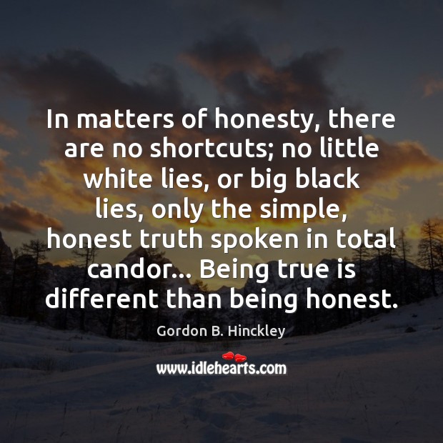 In matters of honesty, there are no shortcuts; no little white lies, Image